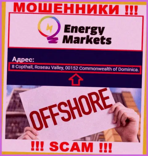 Незаконно действующая организация Energy Markets зарегистрирована в оффшорной зоне по адресу 8 Copthall, Roseau Valley, 00152 Commonwealth of Dominica, будьте весьма внимательны