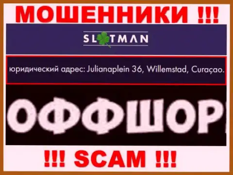 SlotMan - это противоправно действующая организация, зарегистрированная в оффшоре Julianaplein 36, Willemstad, Curaçao, будьте осторожны