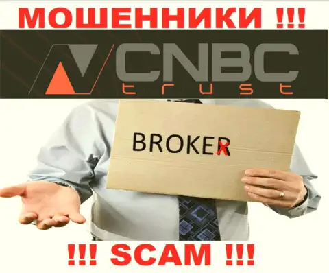 Не надо иметь дело с CNBC Trust их деятельность в области Брокер - неправомерна