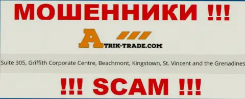 Посетив сайт Atrik Trade сможете увидеть, что располагаются они в оффшоре: Suite 305, Griffith Corporate Centre, Beachmont, Kingstown, St. Vincent and the Grenadines - это МОШЕННИКИ !